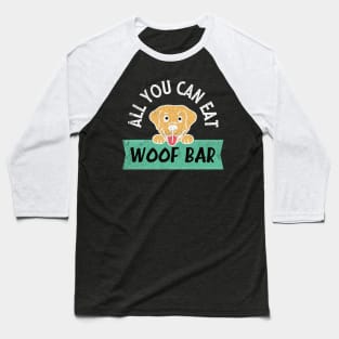 All you can eat woof bar hungry dog Baseball T-Shirt